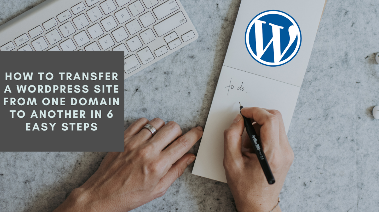 How To Transfer A WordPress Site From One Domain To Another In 6 Easy ...